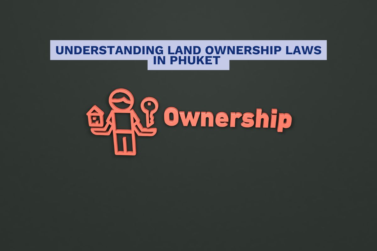 A graphic with the title “Understanding Land Ownership Laws in Phuket” in bold blue text on a light background. Below the title, there is an orange icon of a person holding a small house in one hand and a key in the other, next to the word “Ownership” written in matching orange letters on a dark gray background.