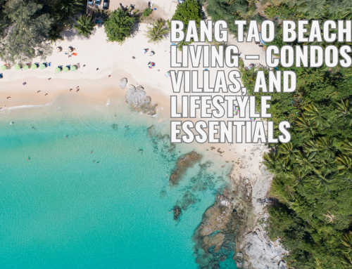 Living in Bang Tao: A Complete Guide to Condos, Villas & Lifestyle