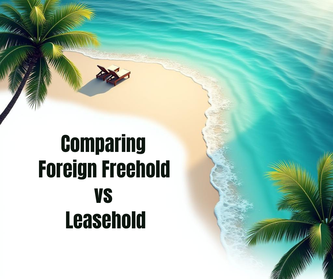 Understanding the difference between Foreign Freehold and Leasehold is crucial for helping buyers make informed property decisions.