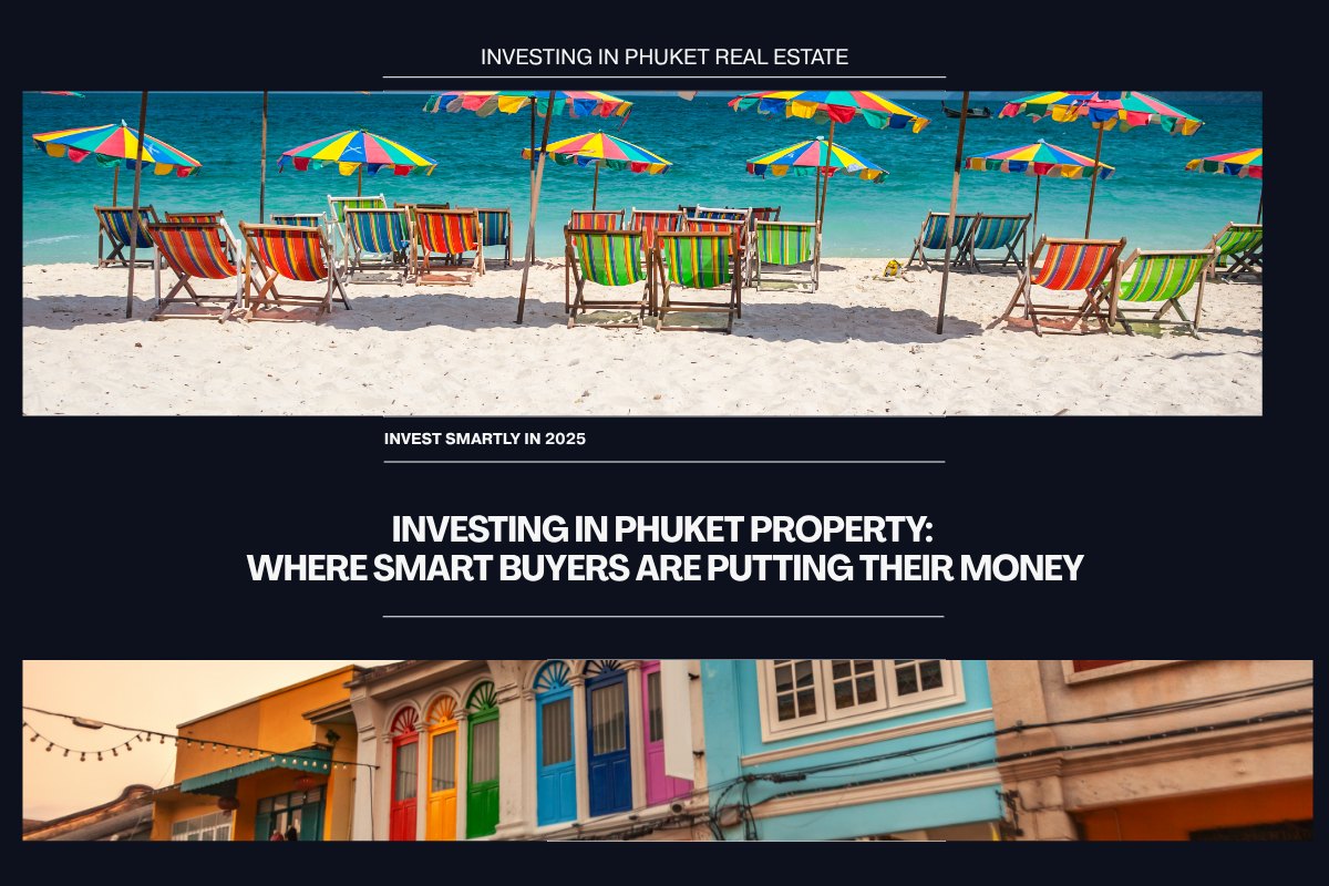 Investing in Phuket property – popular areas where smart buyers are focusing their investments.