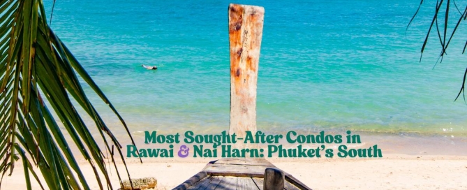 Modern luxury condominiums in Rawai and Nai Harn, Phuket’s south coast, featuring tropical views and resort-style living.